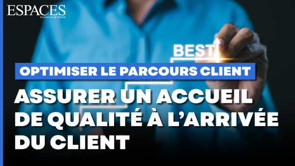 Optimiser le parcours client - Assurer un accueil de qualité à l’arrivée du client